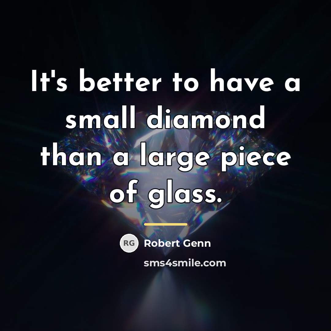 “It's better to have a small diamond than a large…” quote by Robert Genn
