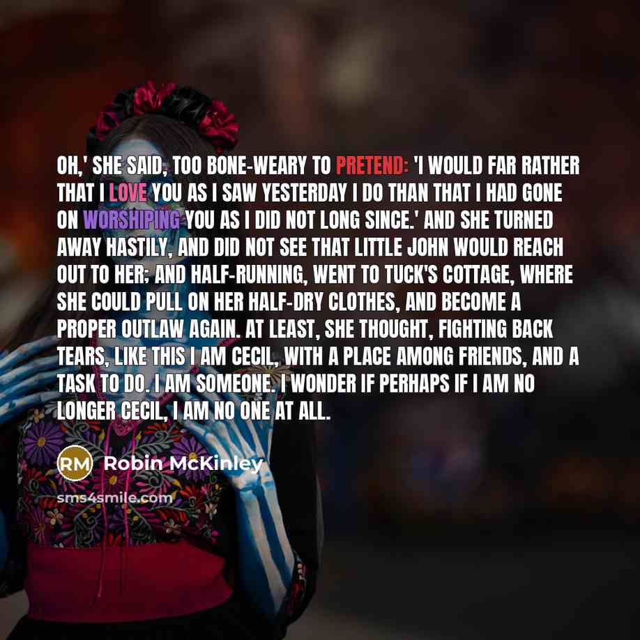 “Oh,' she said, too bone-weary to pretend: 'I would far…” quote by Robin McKinley