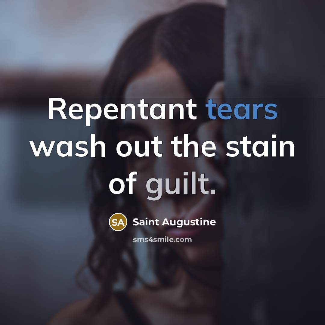 “Repentant tears wash out the stain of guilt.…” quote by Saint Augustine