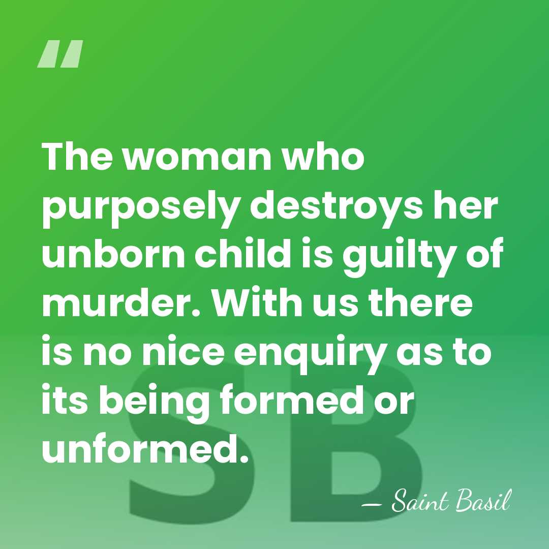The woman who purposely destroys her unborn child is guilty of murder.&hellip; - Saint Basil