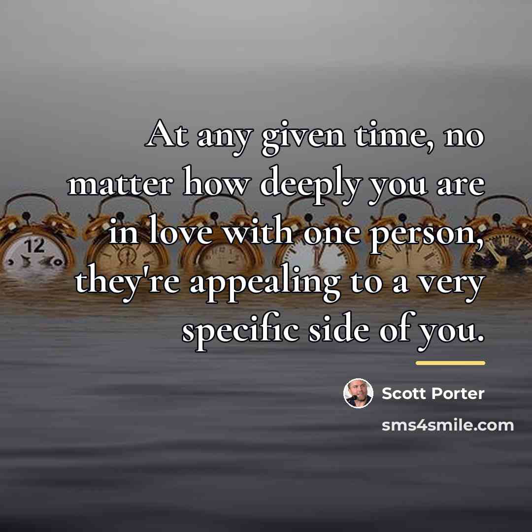 “At any given time, no matter how deeply you are…” quote by Scott Porter