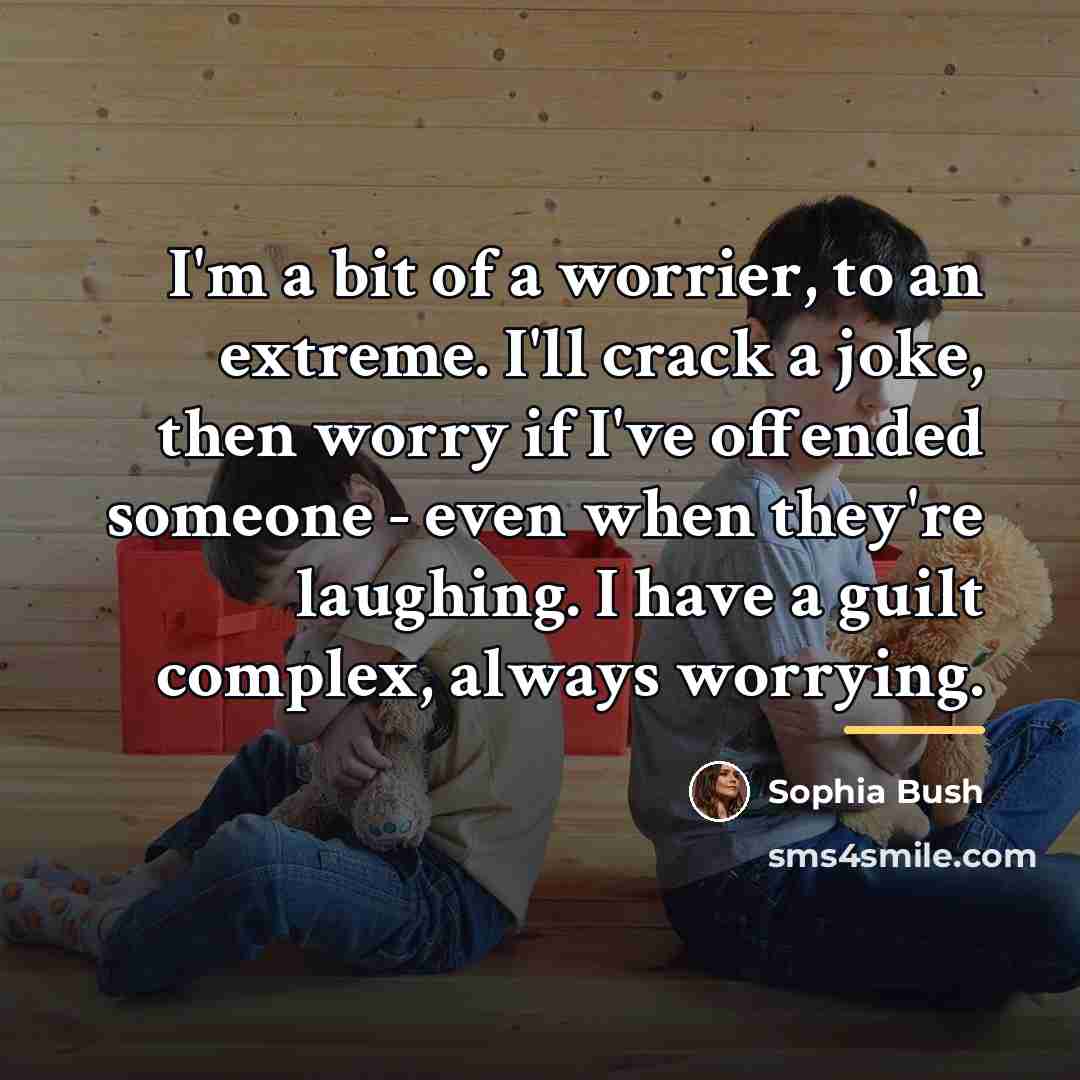 “I'm a bit of a worrier, to an extreme. I'll…” quote by Sophia Bush