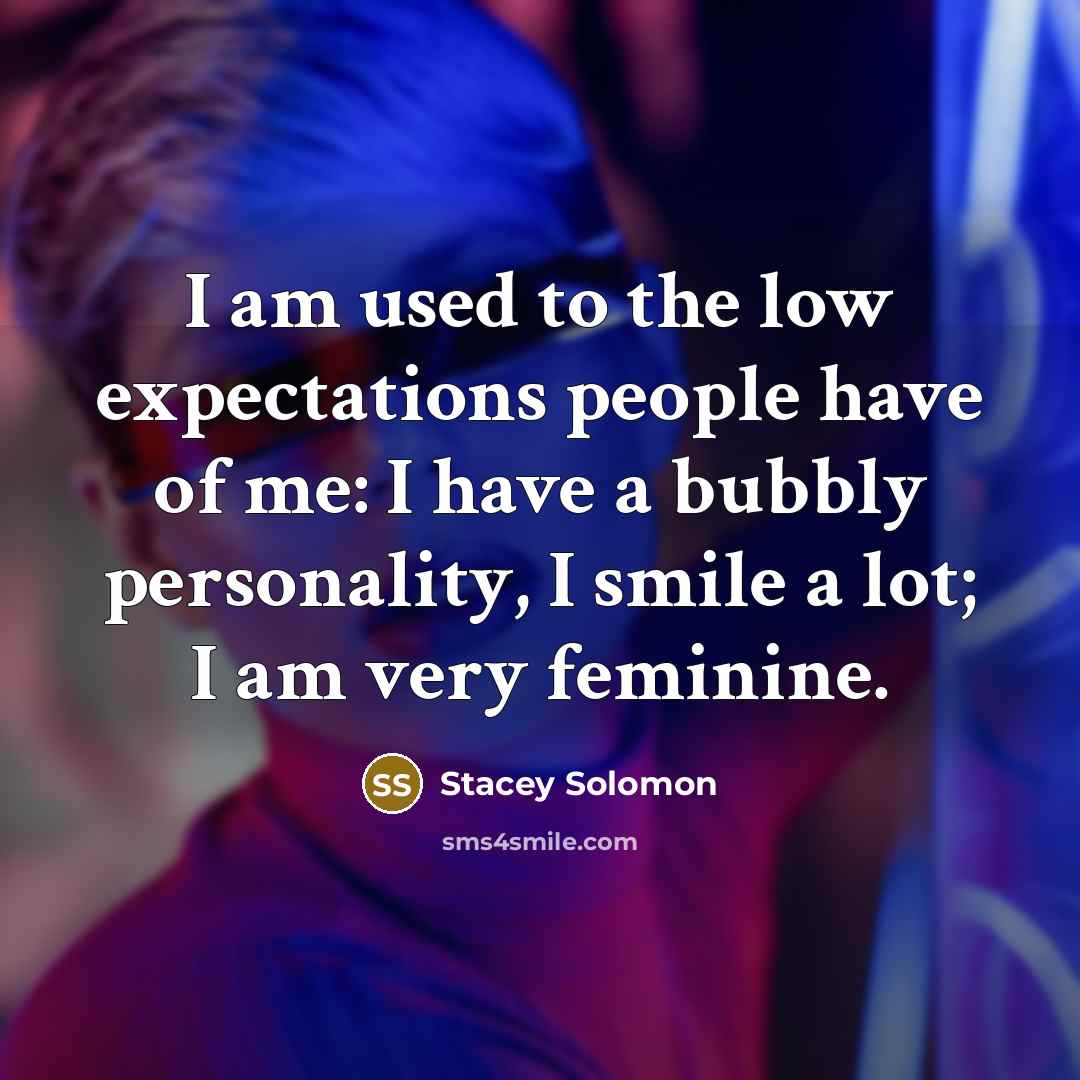 “I am used to the low expectations people have of…” quote by Stacey Solomon