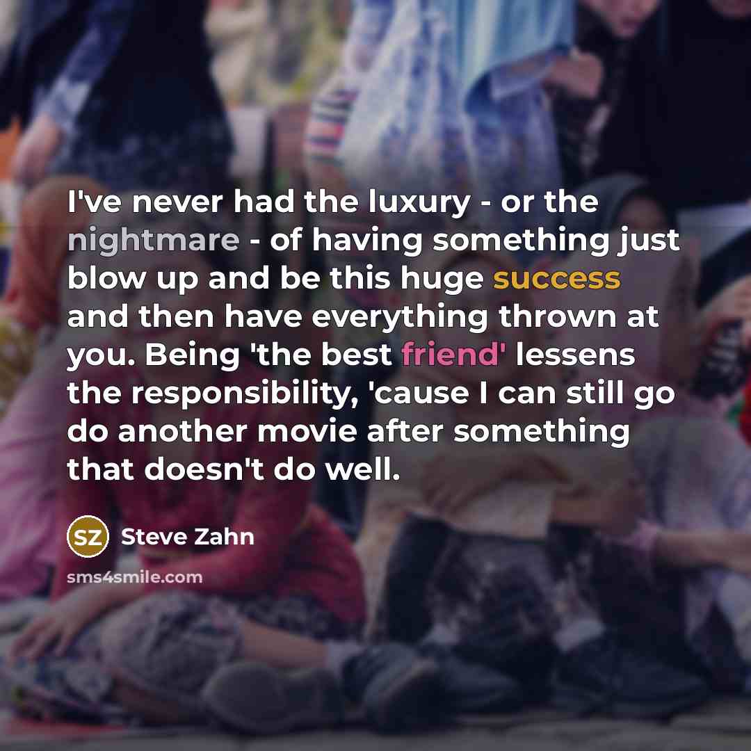 “I've never had the luxury - or the nightmare -…” quote by Steve Zahn