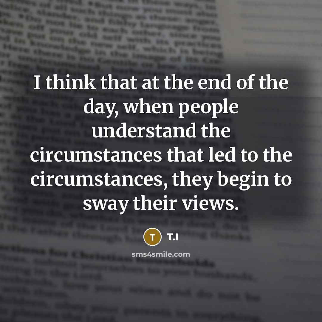 “I think that at the end of the day, when…” quote by T.I