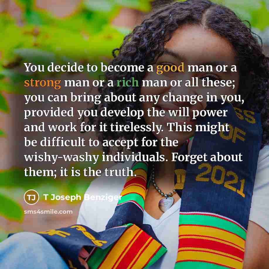 “You decide to become a good man or a strong…” quote by T Joseph Benziger