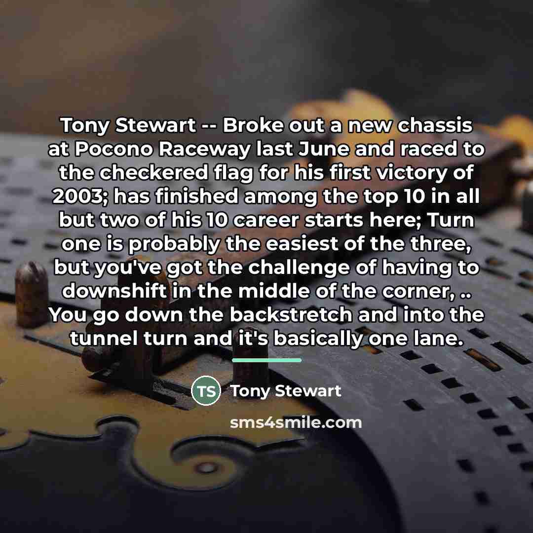 “Tony Stewart -- Broke out a new chassis at Pocono…” quote by Tony Stewart