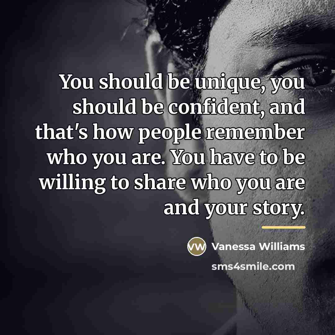 “You should be unique, you should be confident, and that's…” quote by Vanessa Williams