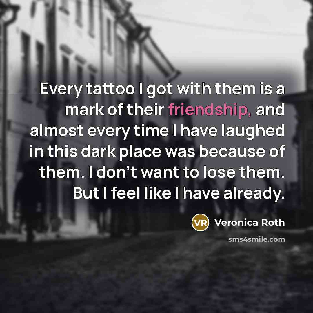 “Every tattoo I got with them is a mark of…” quote by Veronica Roth