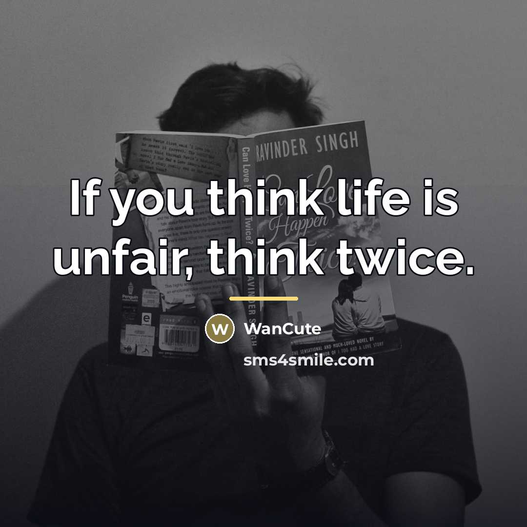 “If you think life is unfair, think twice.…” quote by WanCute