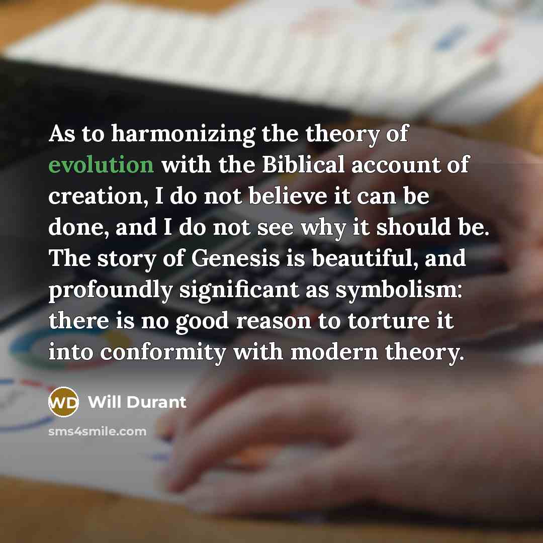 “As to harmonizing the theory of evolution with the Biblical…” quote by Will Durant