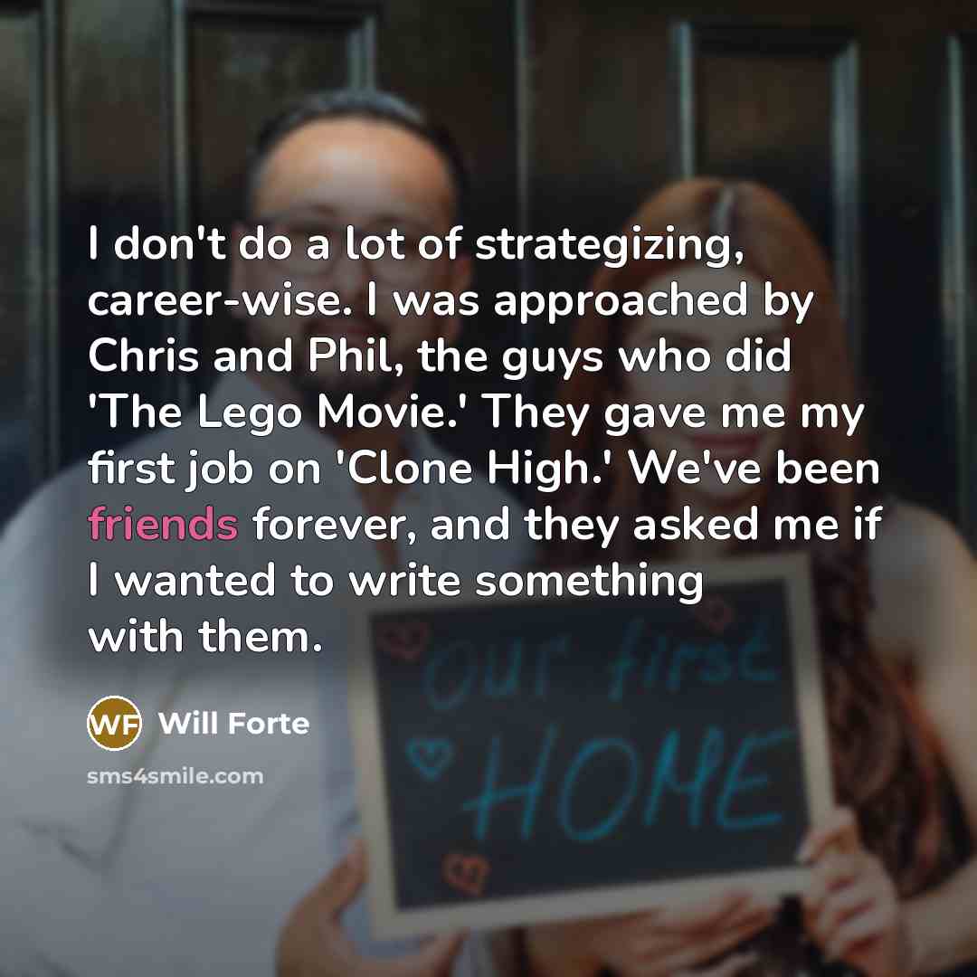 “I don't do a lot of strategizing, career-wise. I was…” quote by Will Forte