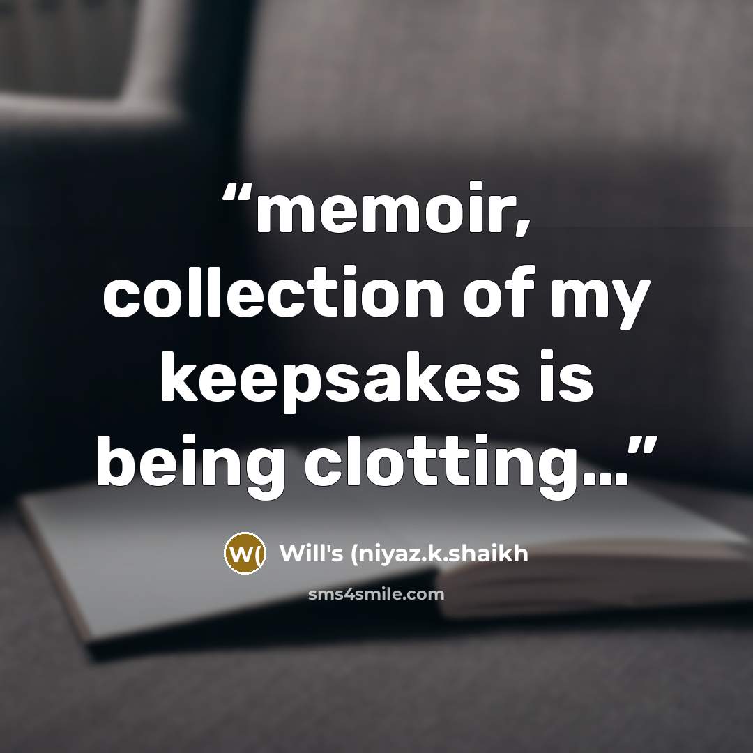 “memoir, collection of my keepsakes is being clotting…” quote by Will's (niyaz.k.shaikh
