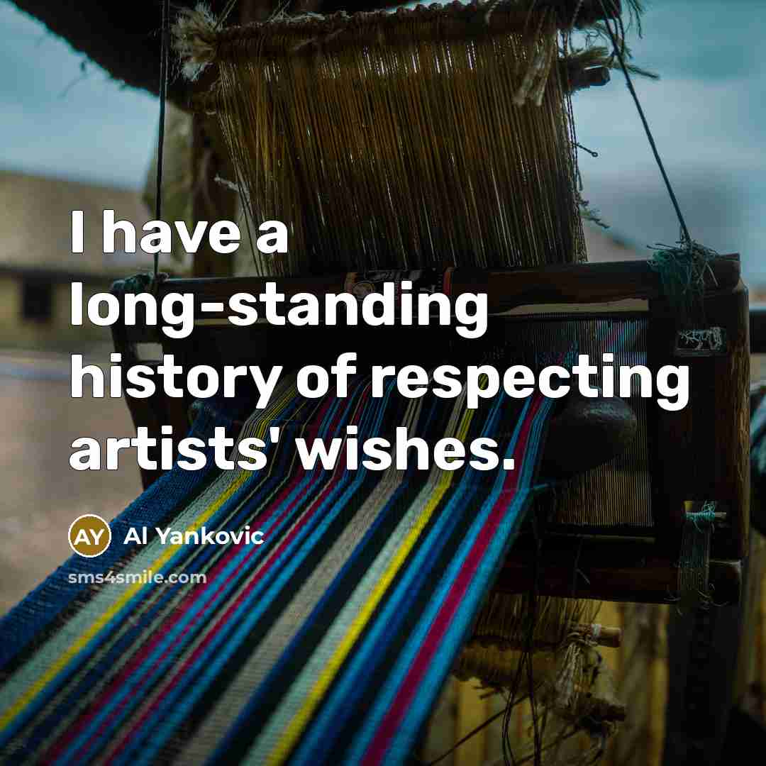 “I have a long-standing history of respecting artists' wishes.…” quote by Al Yankovic