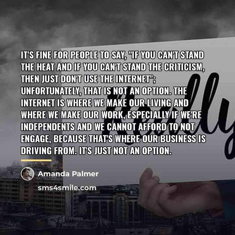 “It's fine for people to say, "If you can't stand…” quote by Amanda Palmer