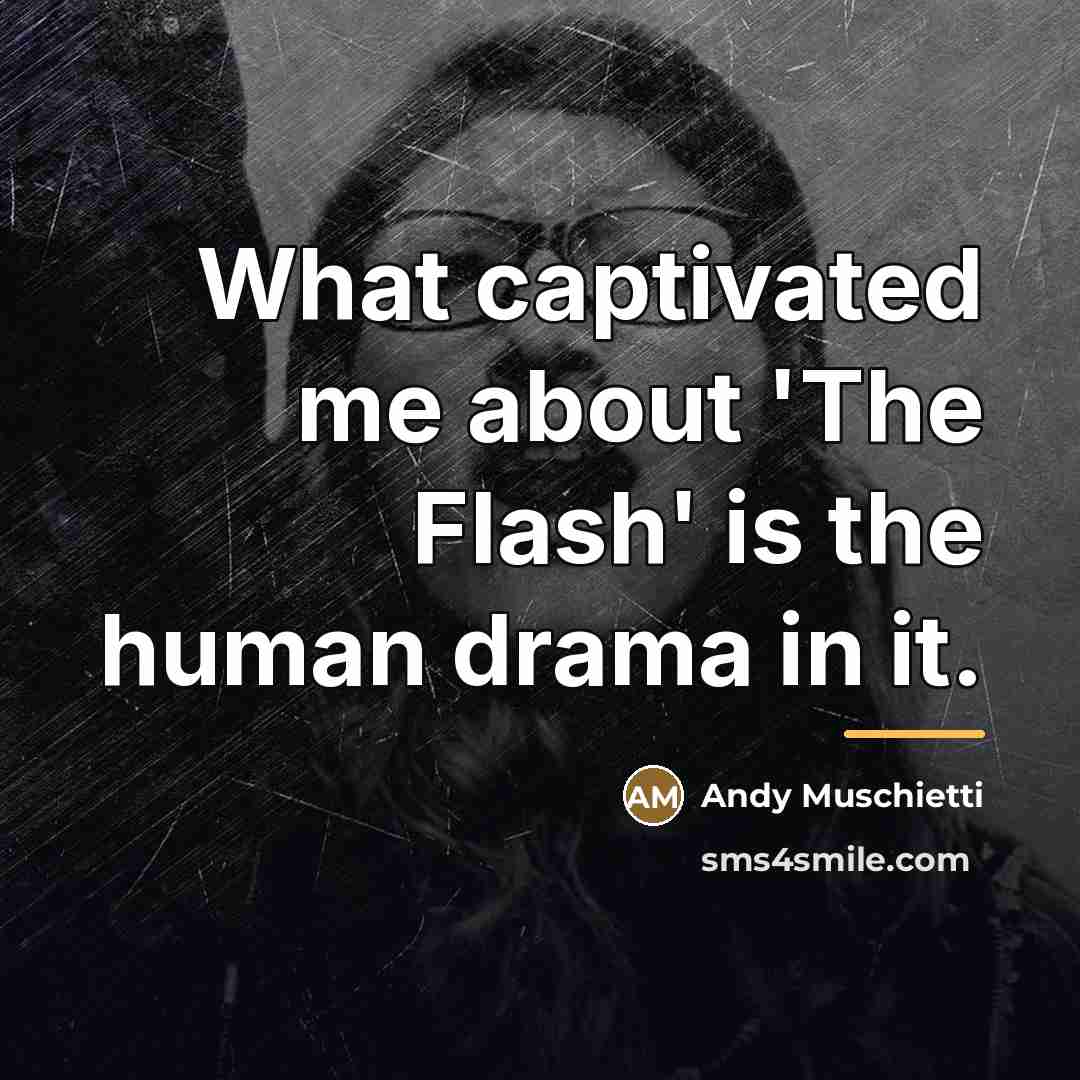 “What captivated me about 'The Flash' is the human drama…” quote by Andy Muschietti
