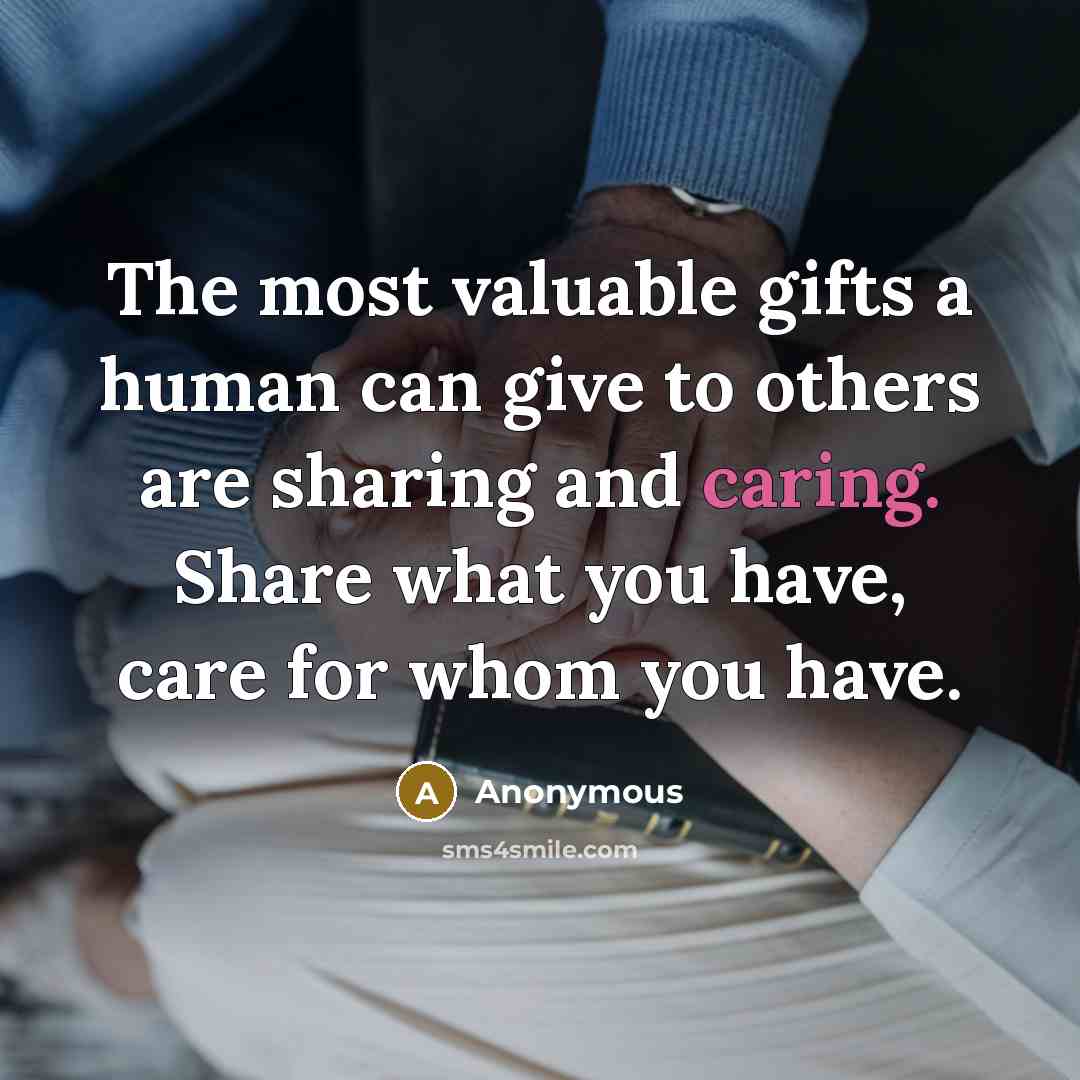 “The most valuable gifts a human can give to others…” quote by Anonymous