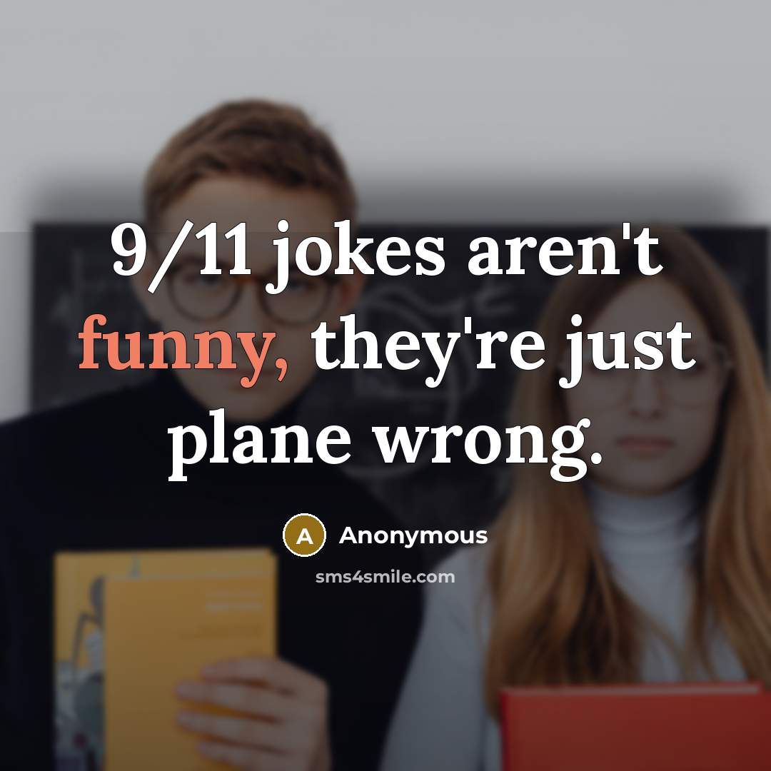 “9/11 jokes aren't funny, they're just plane wrong.…” quote by Anonymous