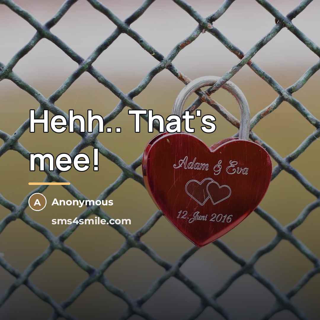“Hehh.. That's mee!…” quote by Anonymous