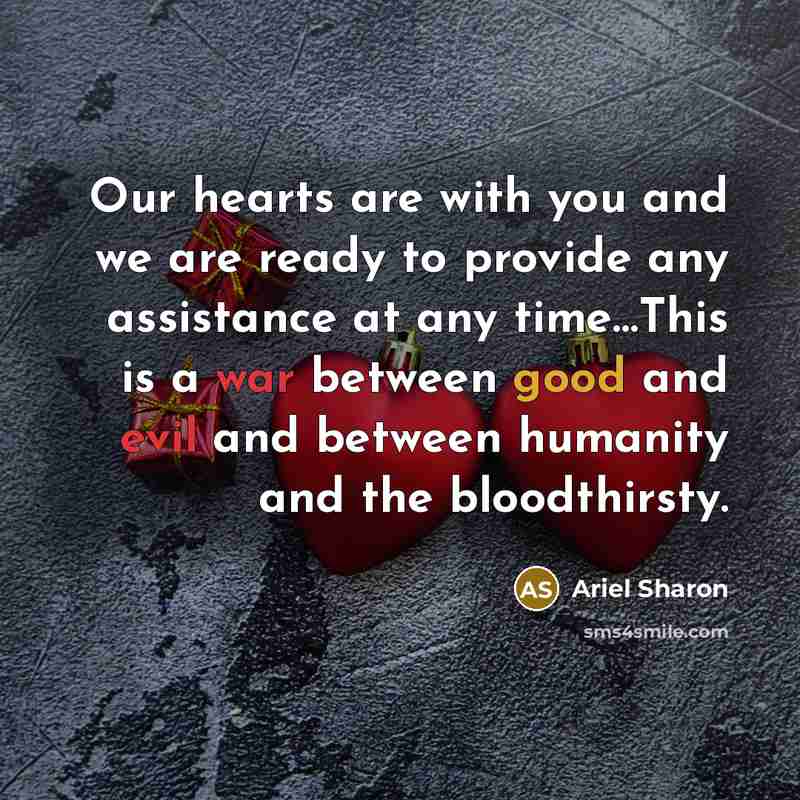 “Our hearts are with you and we are ready to…” quote by Ariel Sharon