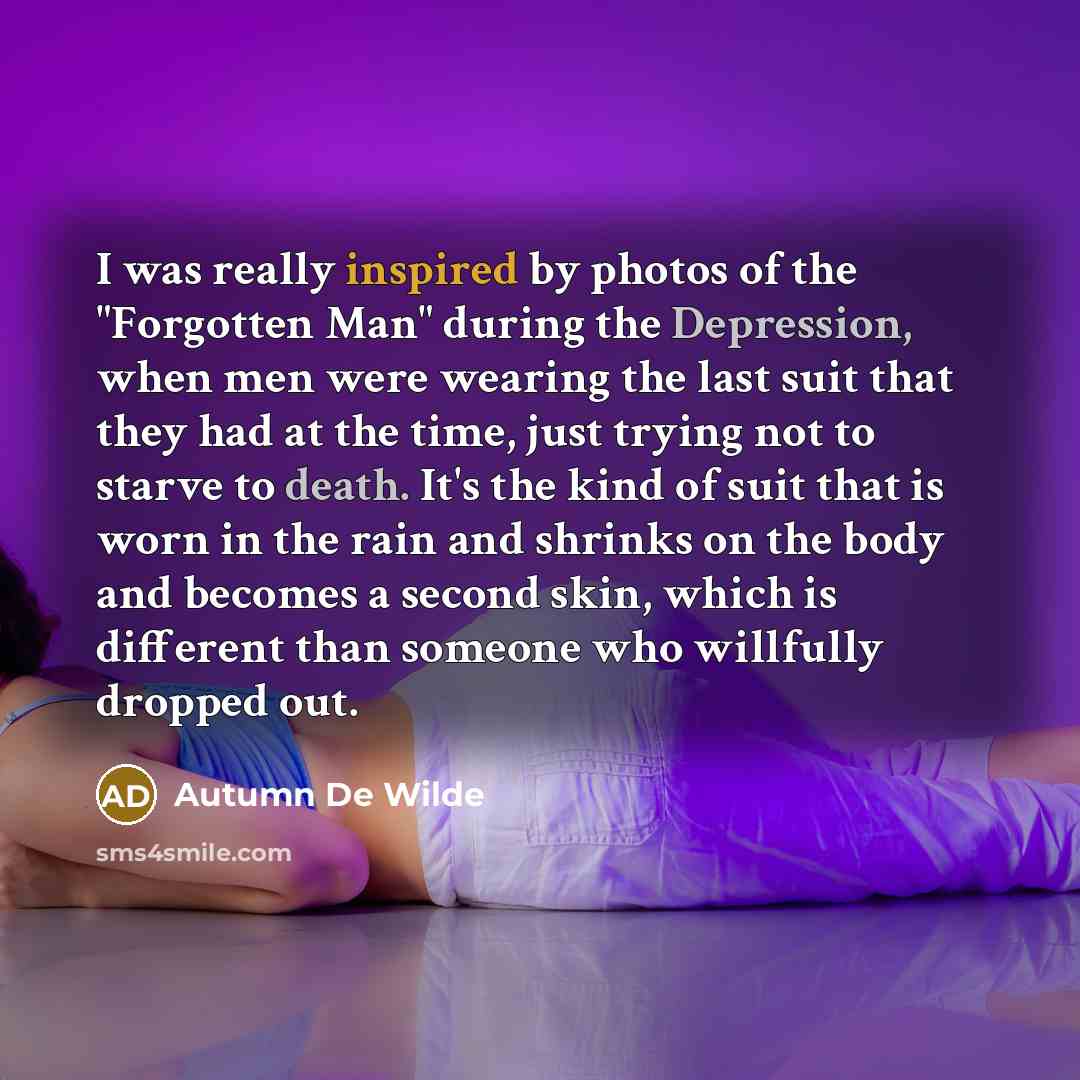 “I was really inspired by photos of the "Forgotten Man"…” quote by Autumn de Wilde