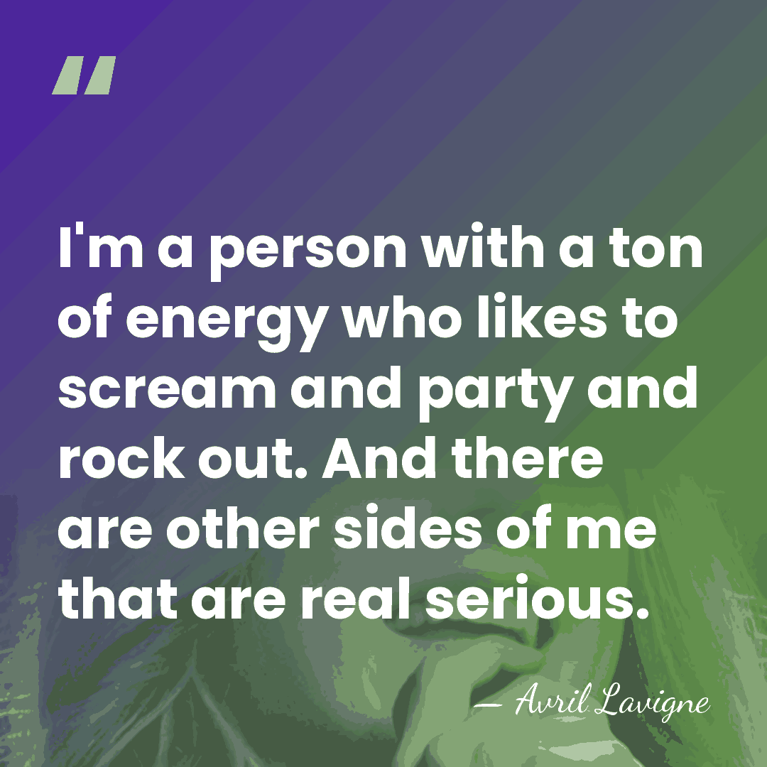 I'm a person with a ton of energy who likes to scream&hellip; - Avril Lavigne
