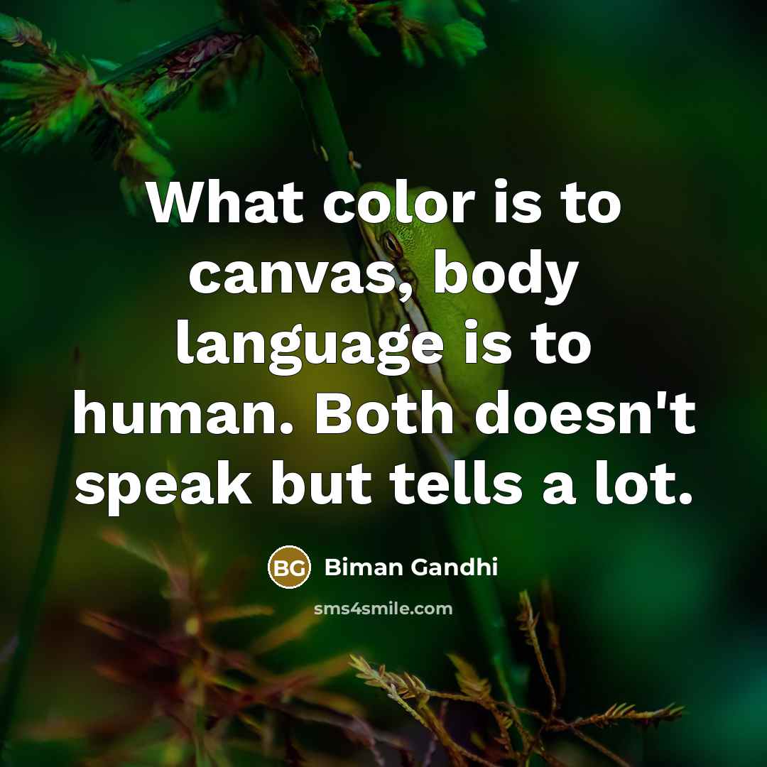 “What color is to canvas, body language is to human.…” quote by Biman Gandhi