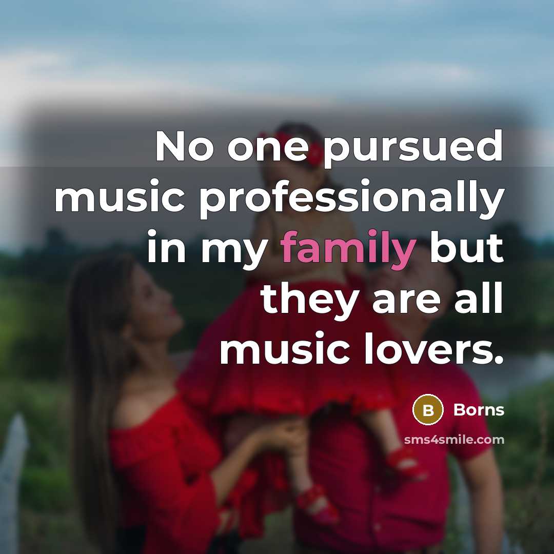 “No one pursued music professionally in my family but they…” quote by Borns