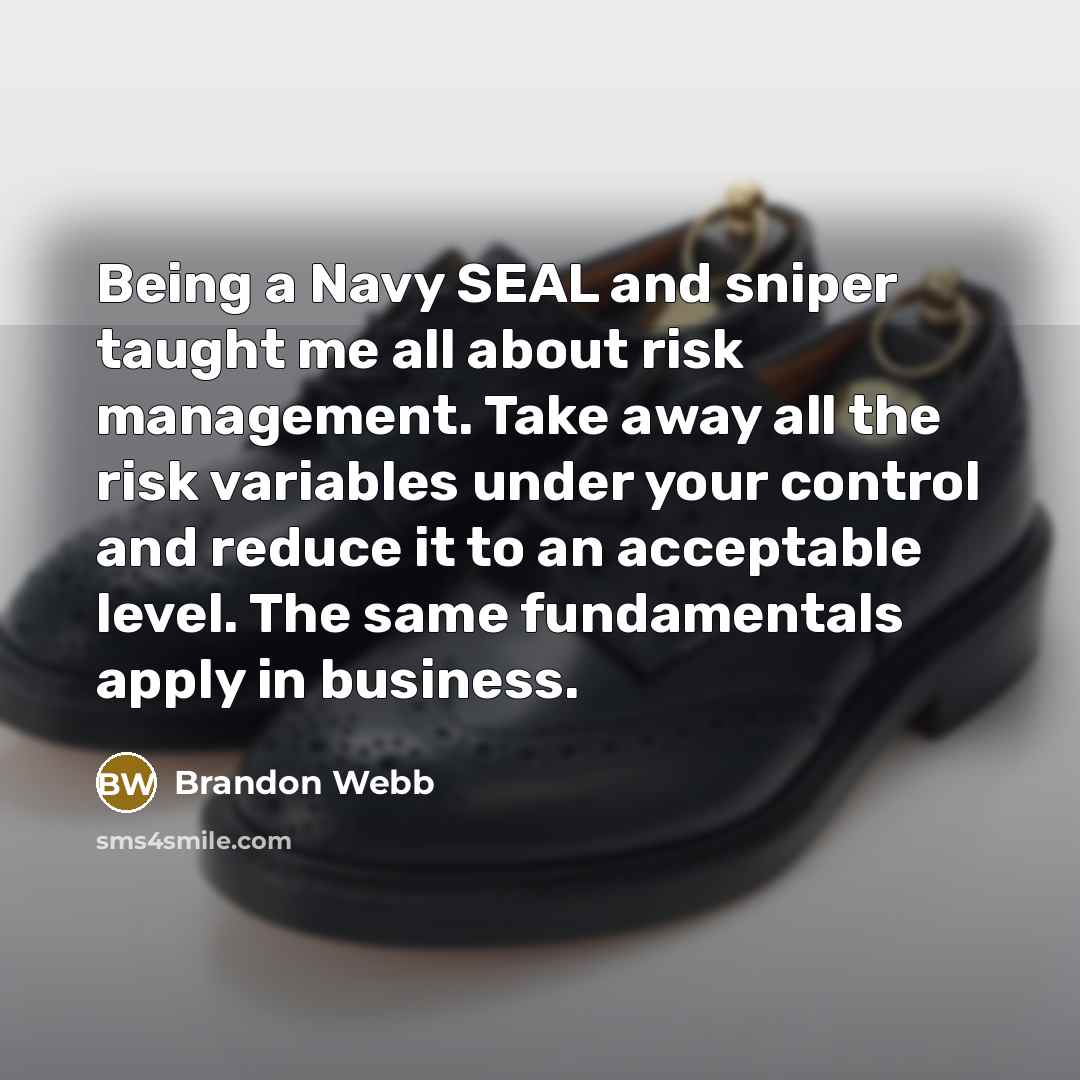 “Being a Navy SEAL and sniper taught me all about…” quote by Brandon Webb