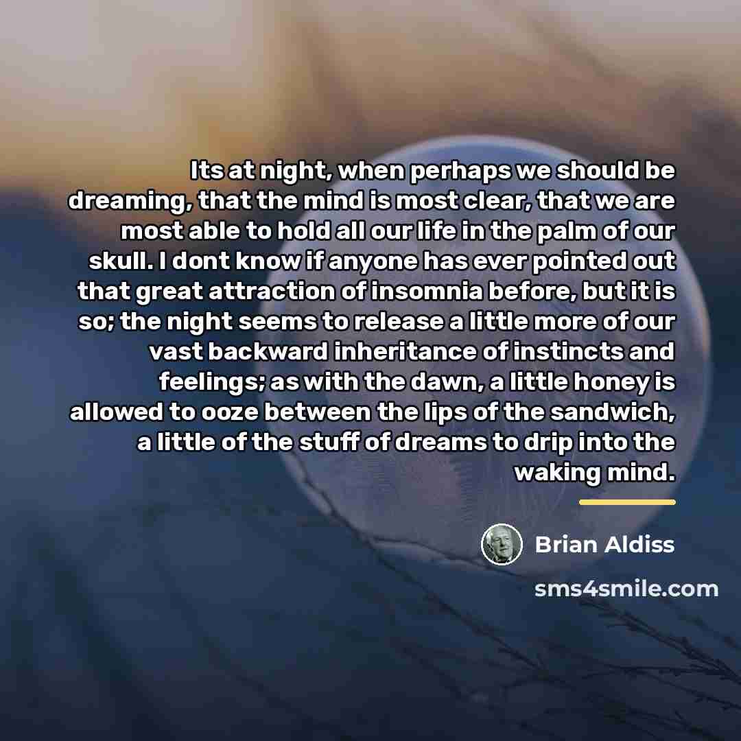 “Its at night, when perhaps we should be dreaming, that…” quote by Brian Aldiss