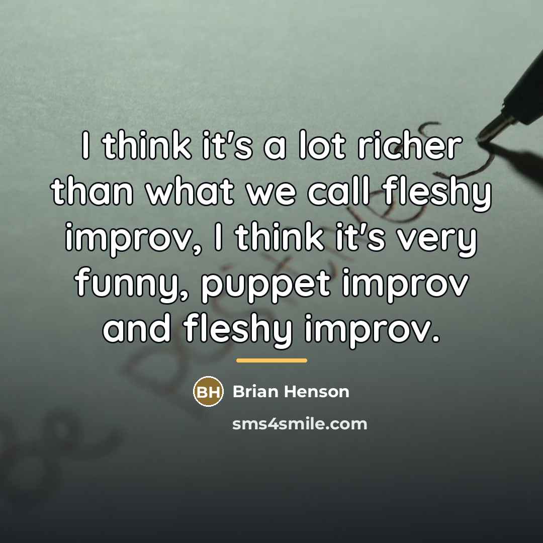 “I think it's a lot richer than what we call…” quote by Brian Henson