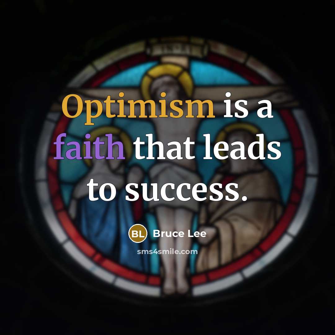 “Optimism is a faith that leads to success.…” quote by Bruce Lee