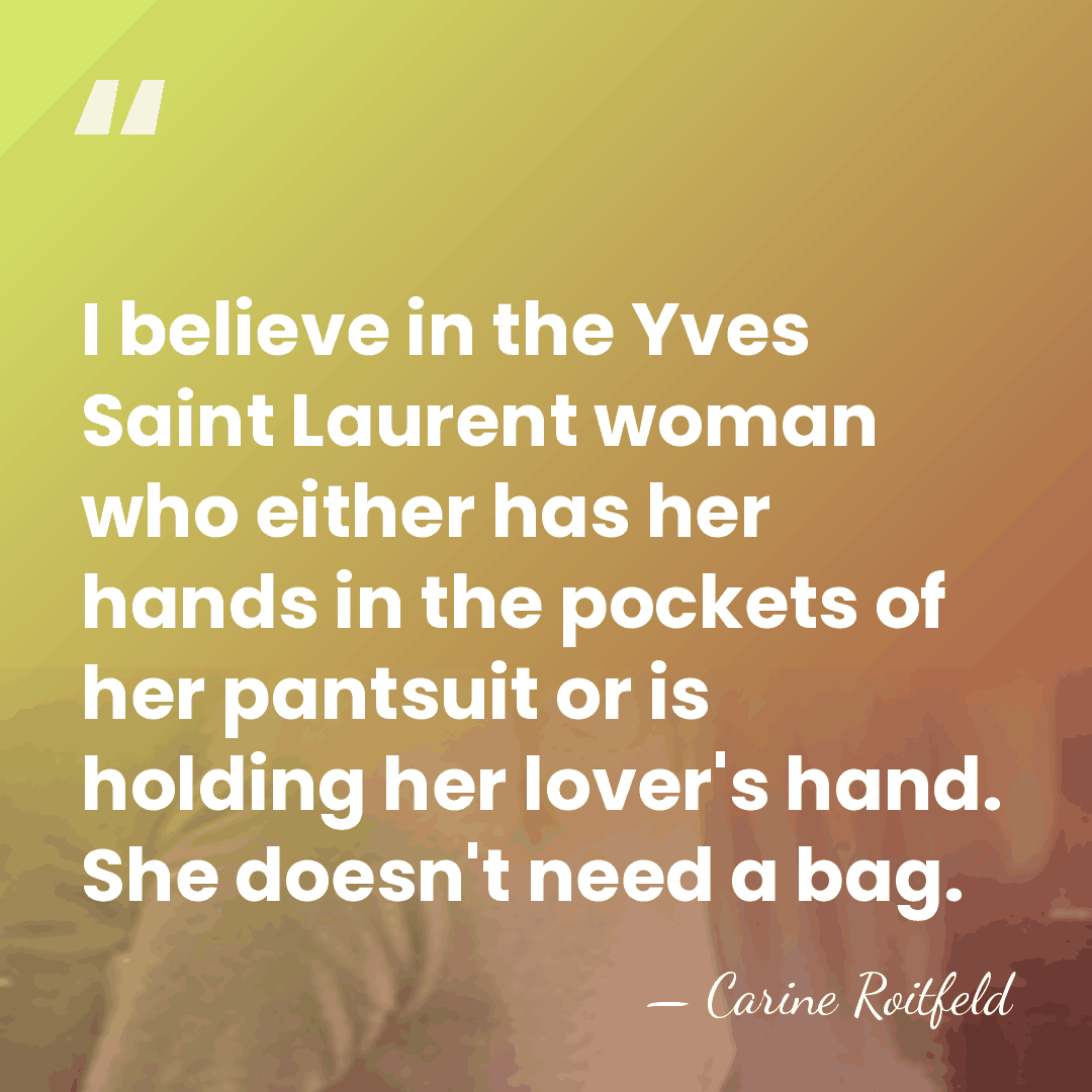 I believe in the Yves Saint Laurent woman who either has her&hellip; - Carine Roitfeld