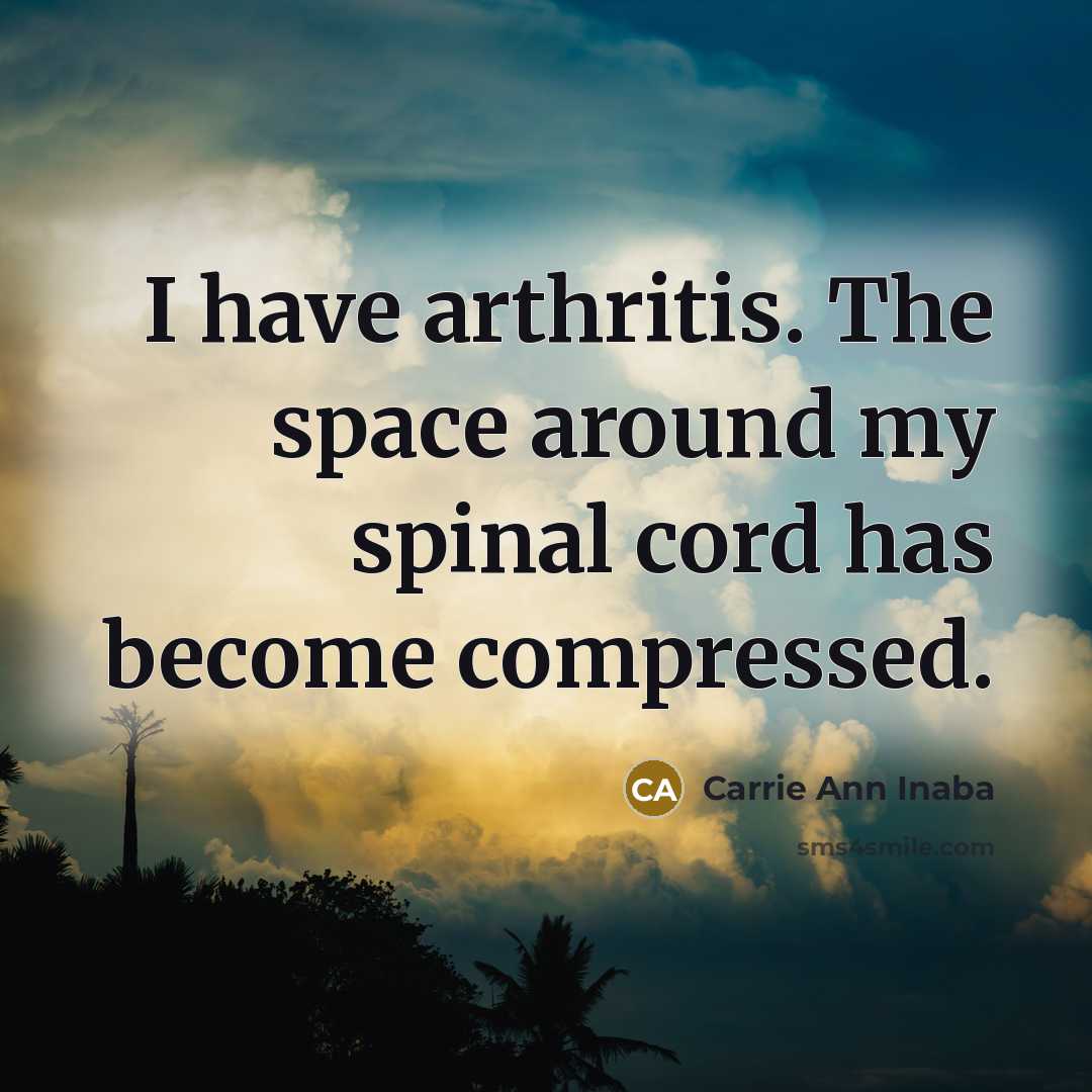 “I have arthritis. The space around my spinal cord has…” quote by Carrie Ann Inaba