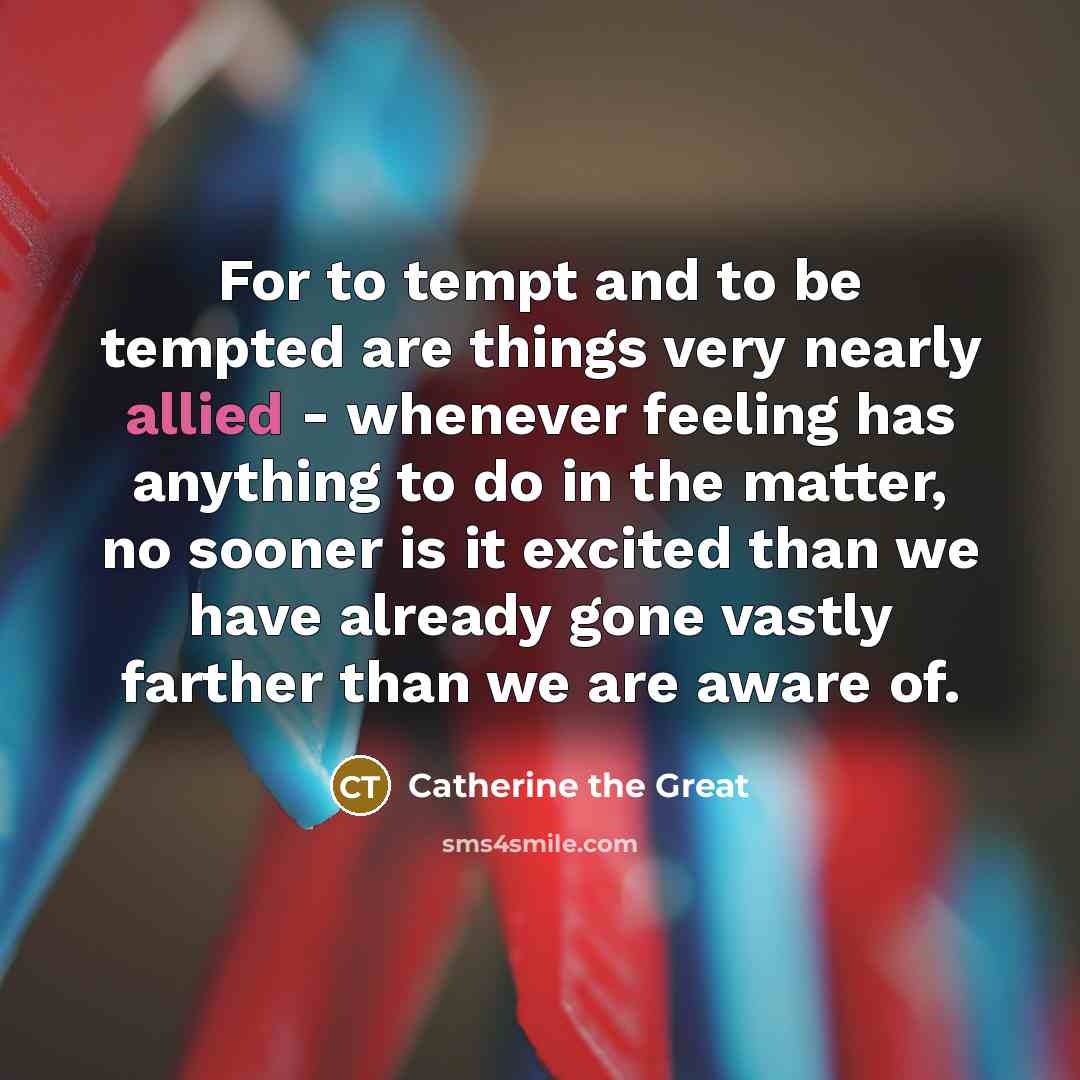 “For to tempt and to be tempted are things very…” quote by Catherine the Great
