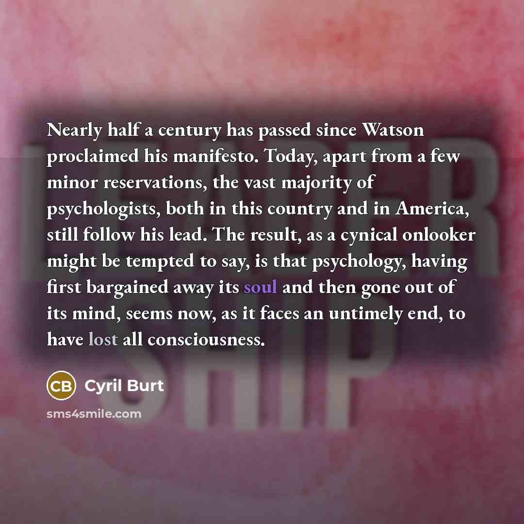 “Nearly half a century has passed since Watson proclaimed his…” quote by Cyril Burt