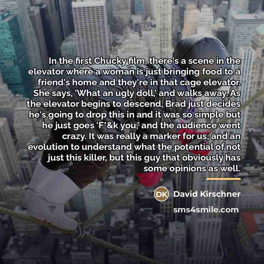 “In the first Chucky film, there's a scene in the…” quote by David Kirschner