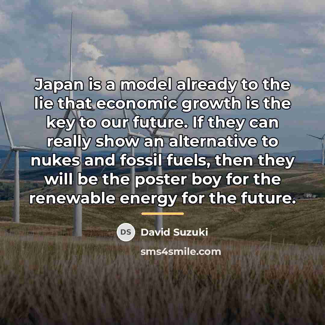 “Japan is a model already to the lie that economic…” quote by David Suzuki
