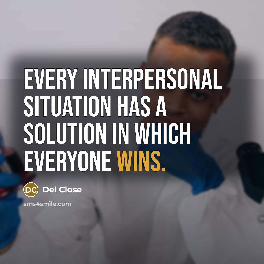 “Every interpersonal situation has a solution in which everyone wins.” quote by Del Close