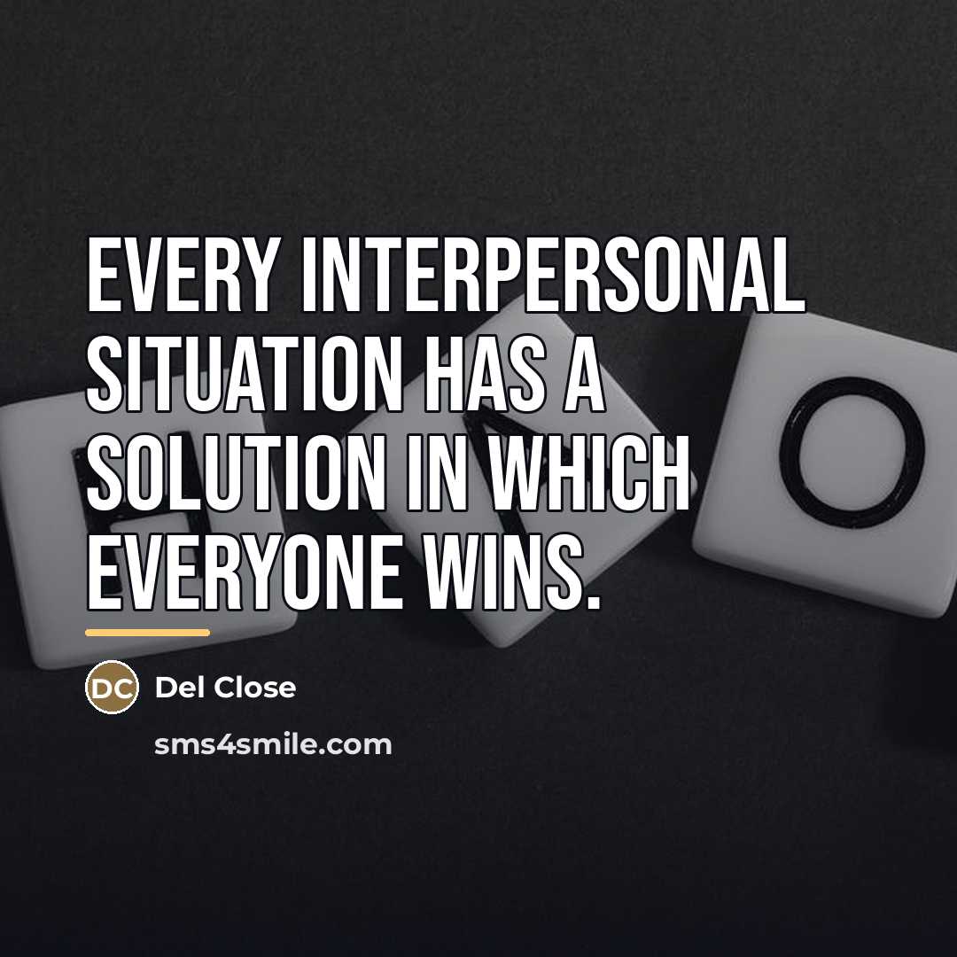 “Every interpersonal situation has a solution in which everyone wins.…” quote by Del Close