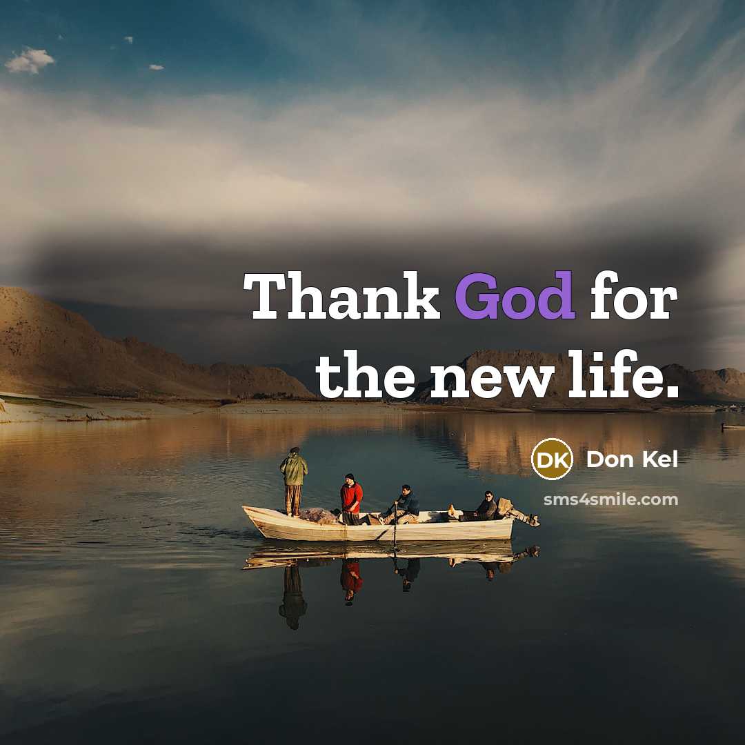 “Thank God for the new life.…” quote by Don Kel