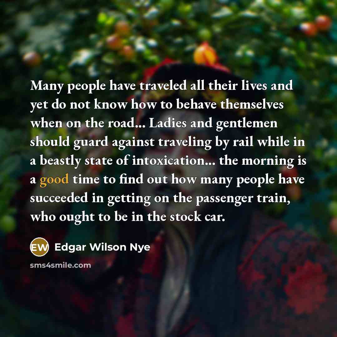 “Many people have traveled all their lives and yet do…” quote by Edgar Wilson Nye
