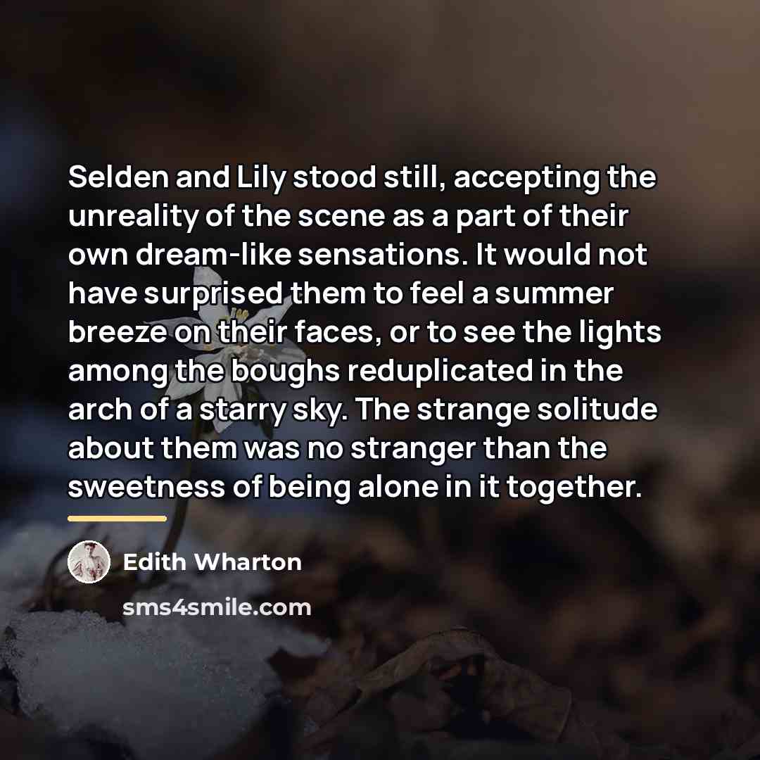 “Selden and Lily stood still, accepting the unreality of the…” quote by Edith Wharton
