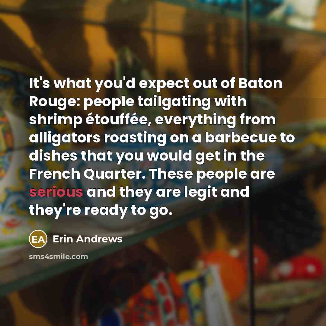 “It's what you'd expect out of Baton Rouge: people tailgating…” quote by Erin Andrews