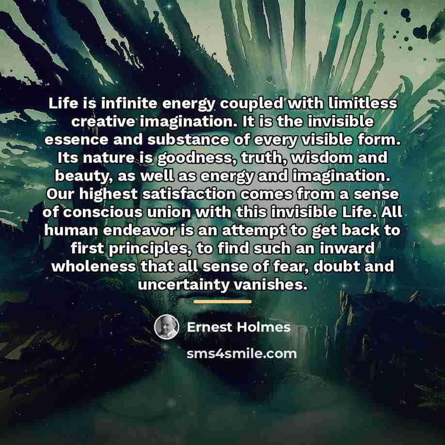 “Life is infinite energy coupled with limitless creative imagination. It…” quote by Ernest Holmes
