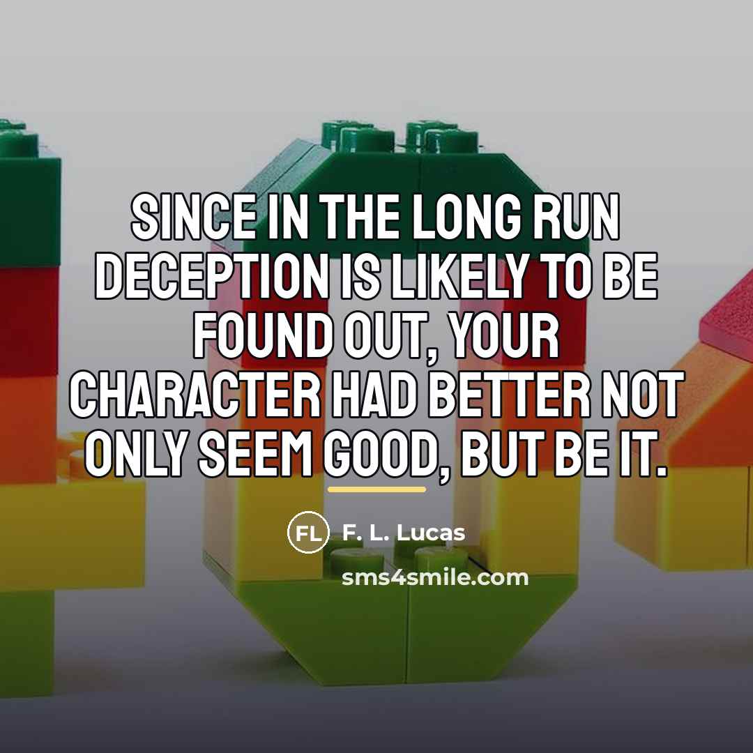 “Since in the long run deception is likely to be…” quote by F. L. Lucas