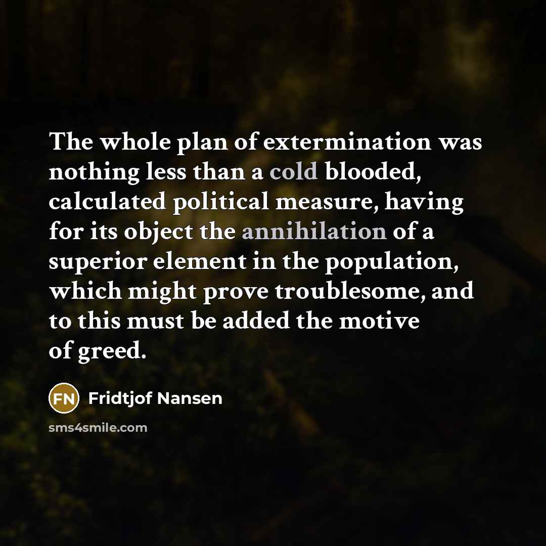 “The whole plan of extermination was nothing less than a…” quote by Fridtjof Nansen