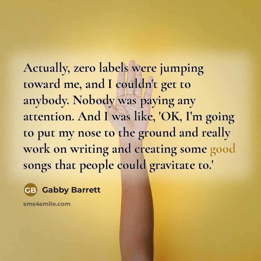 “Actually, zero labels were jumping toward me, and I couldn't…” quote by Gabby Barrett