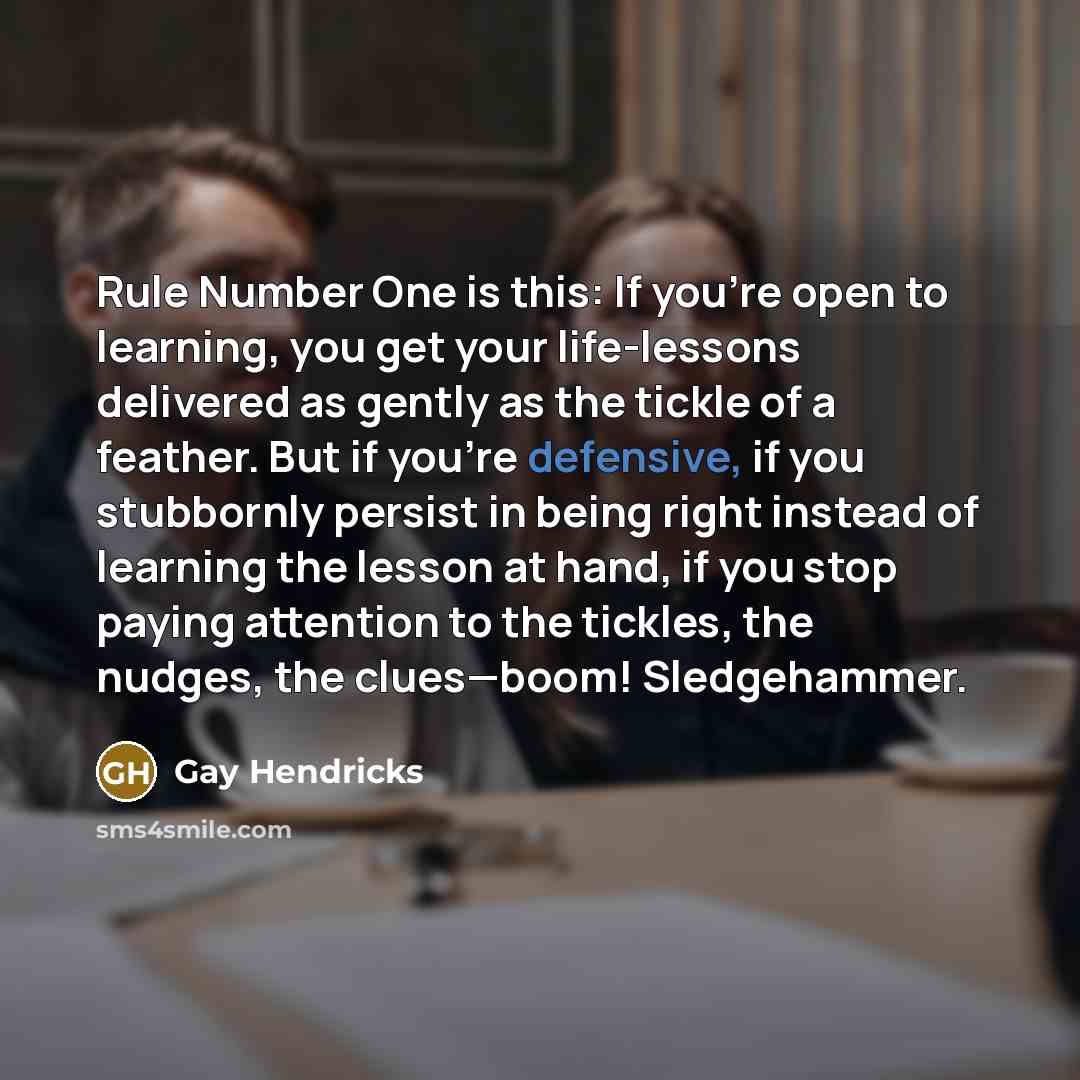 “Rule Number One is this: If you’re open to learning,…” quote by Gay Hendricks