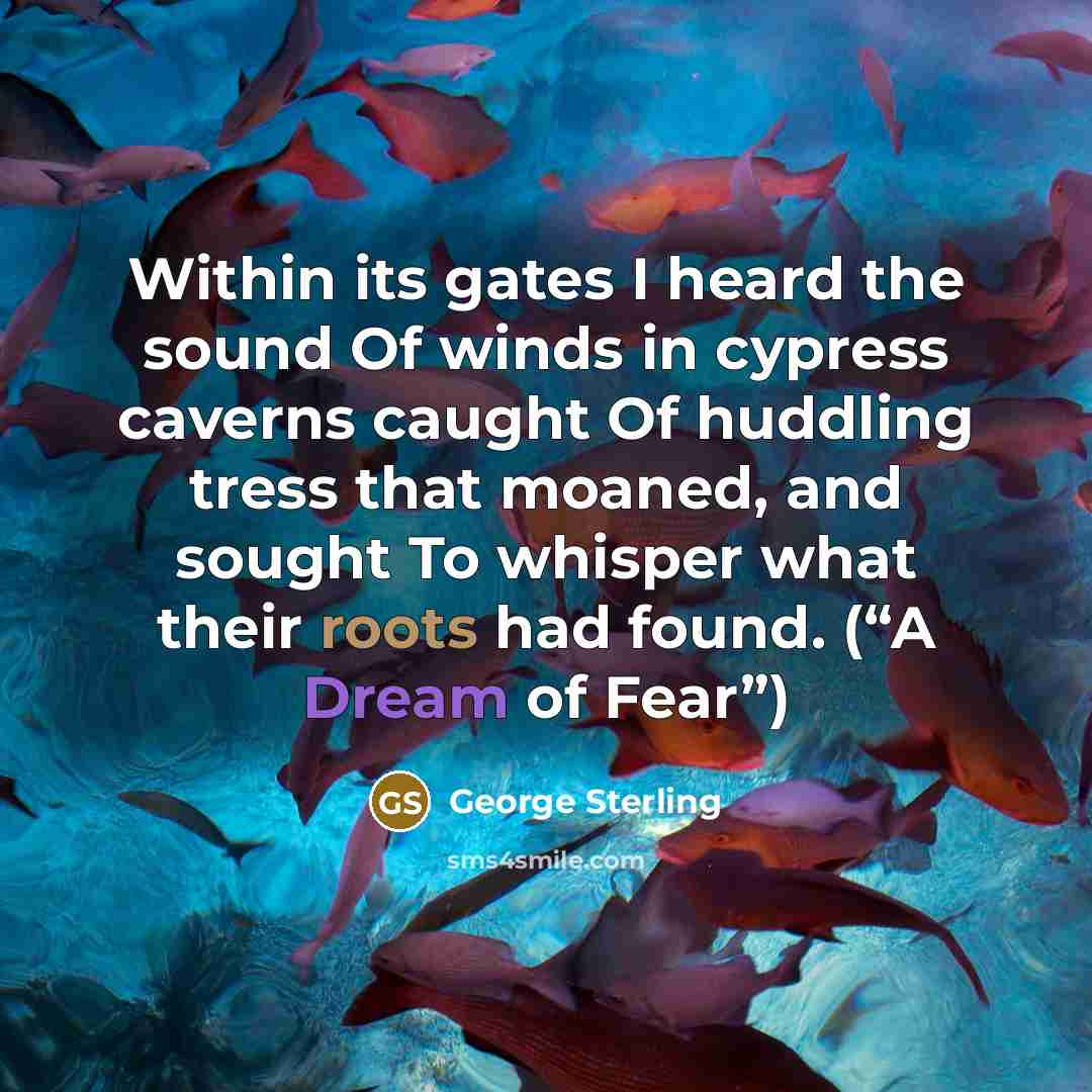 “Within its gates I heard the sound Of winds in…” quote by George Sterling